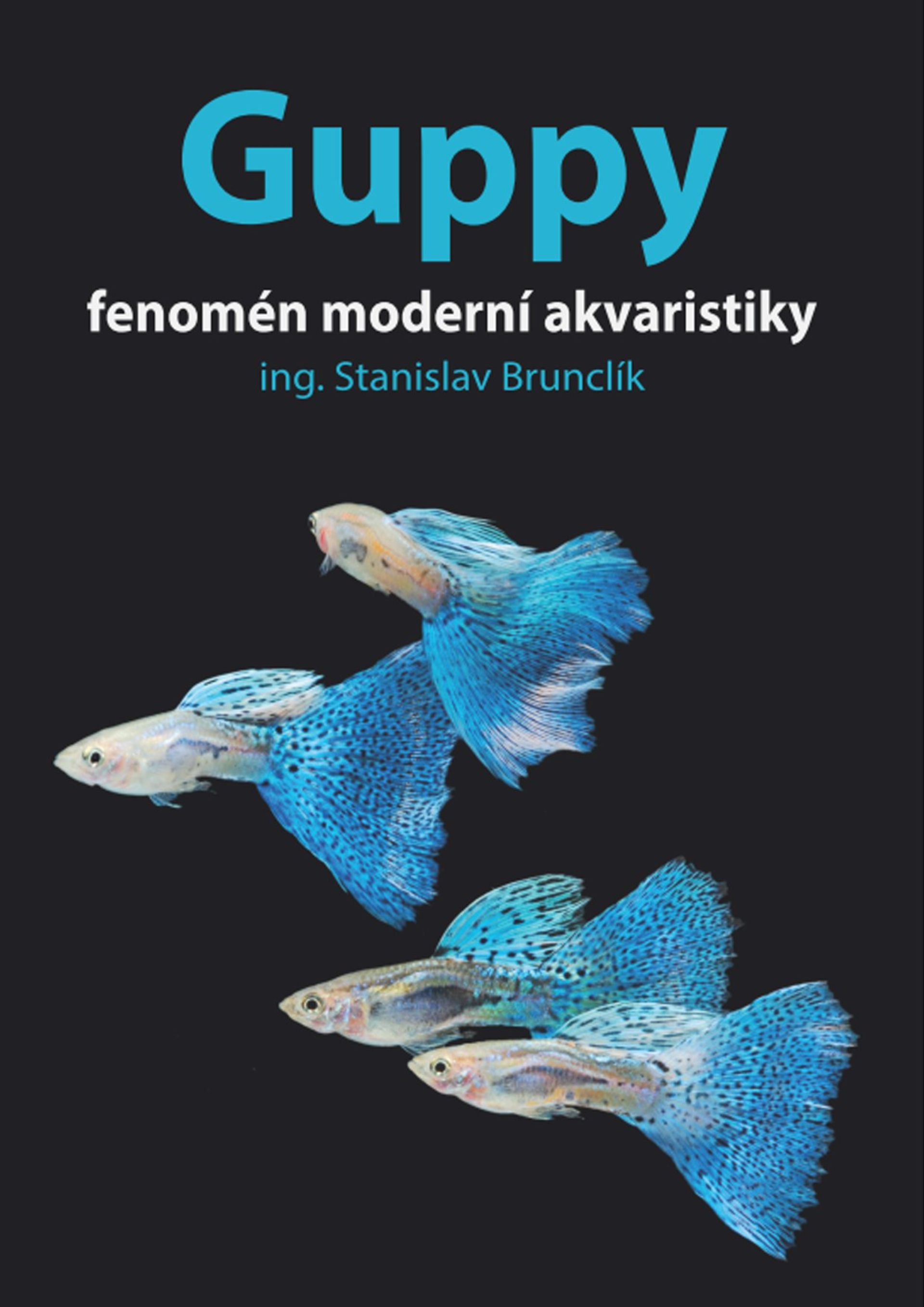 Guppy fenomén moderní akvaristiky